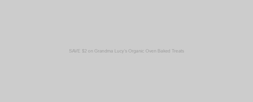 SAVE $2 on Grandma Lucy’s Organic Oven Baked Treats